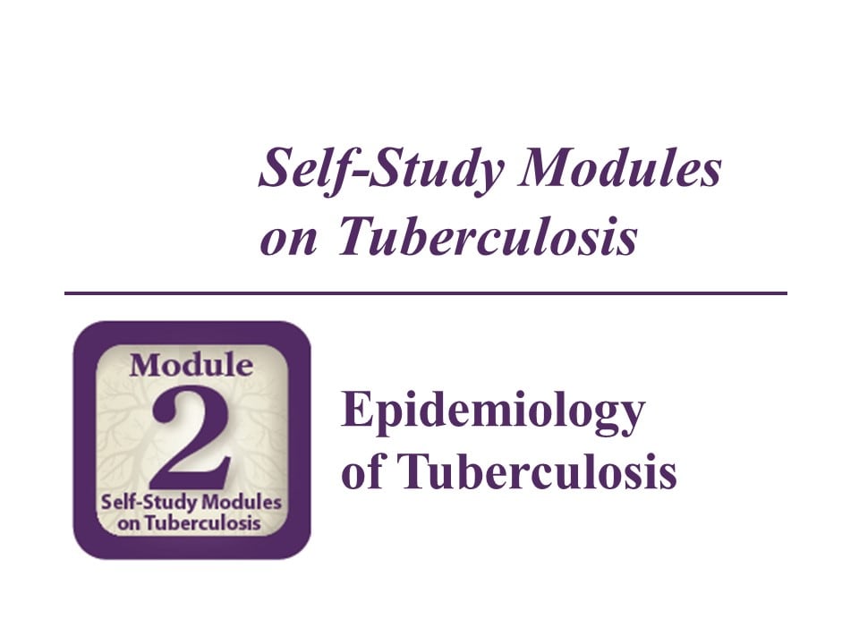 Module 2: Epidemiology of Tuberculosis