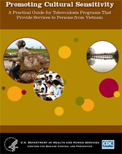 Promoting Cultural Sensitivity: A Practical Guide for Tuberculosis Programs That Provide Services to Persons from Vietnam
