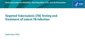 Targeted Tuberculosis (TB) Testing and Treatment of Latent TB Infection