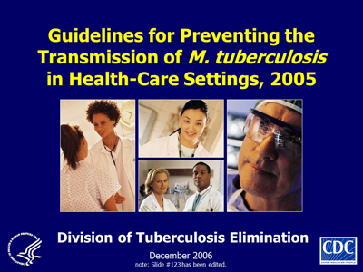 Slide Set — Guidelines for Preventing the Transmission of M. tuberculosis in Health-Care Settings, 2005