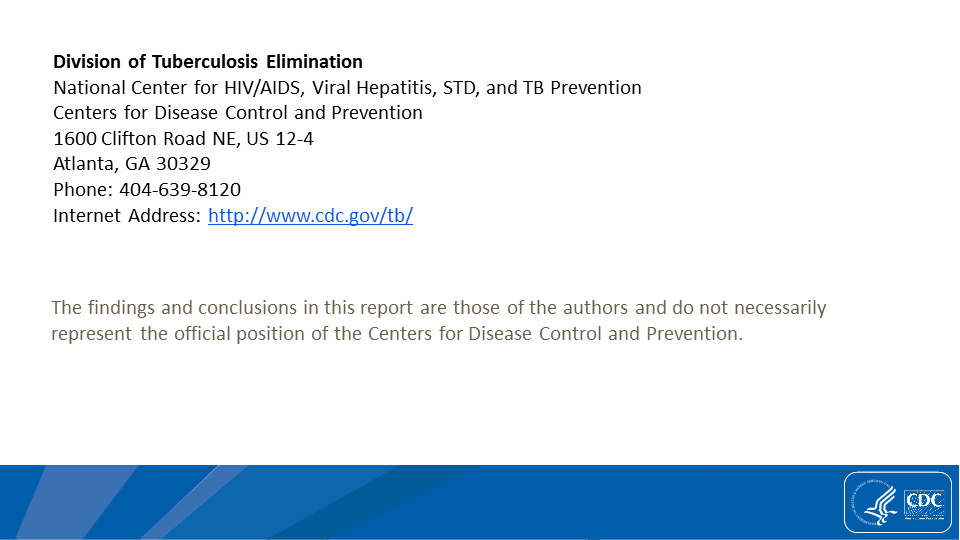 For more information, please contact Division of Tuberculosis Elimination at http://www.cdc.gov/tb/.