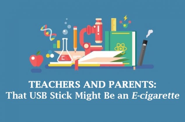 Teachers and Parents: That USB Stick Might Be an E-cigarette