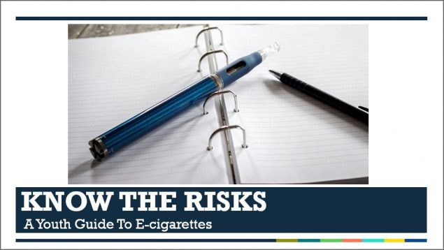 Know the Risks - A Youth Guide to E-cigarettes