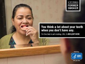 A Tip From a Former Smoker: You think a lot about your teeth when you don't have any. For free help to quit smoking, call 1-800-QUIT-NOW.
