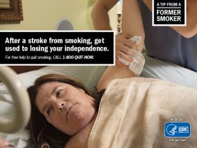 A Tip From a Former Smoker: After a stroke from smoking, get used to losing your independence. For free help to quit smoking, call 1-800-QUIT-NOW.