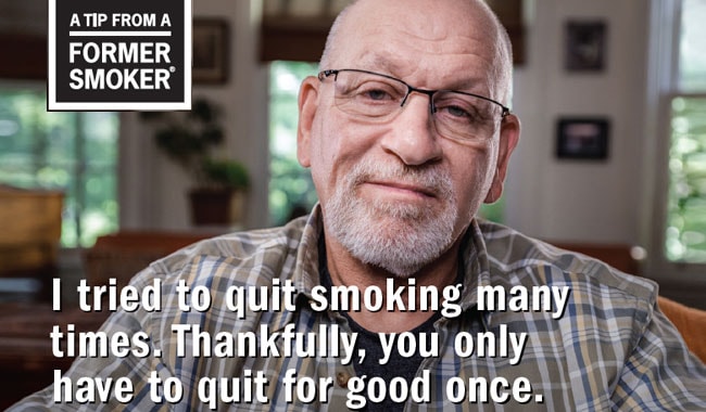John B. - I tried to quit smoking many times. Thankfully, you only have to quit for good once.