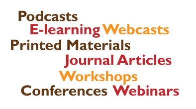 Printed-Materials, Conferences, Webcasts, Workshops, E-learning, Journal-Articles, Webinars, Podcasts