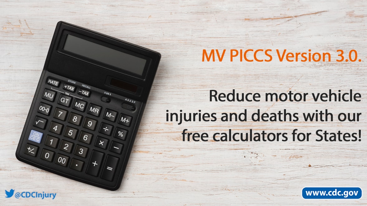 MV PICCS Version 3.0. Reduce motor vehicle injuries and deaths with our free calculators for States!