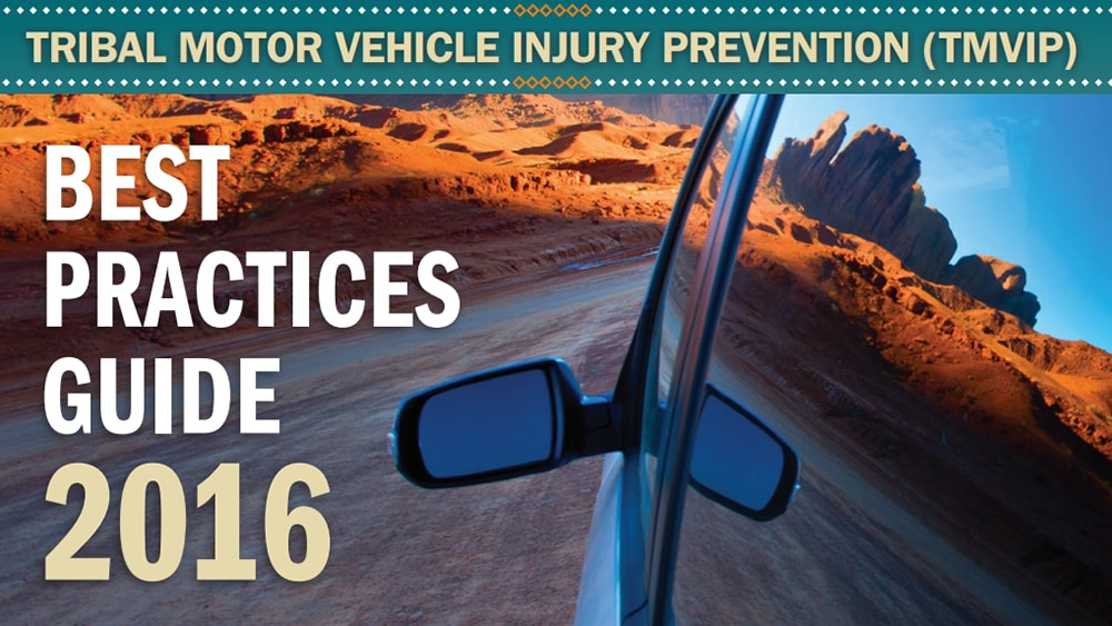 Tribal Motor Vehicle Injury Prevention (TMVIP) Best Practices Guide 2016