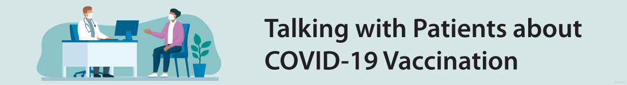 Illustration that says "Talking with Patients about COVID-19 Vaccination"