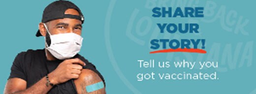 Louisiana share your story. Tell us why you got vaccinated.