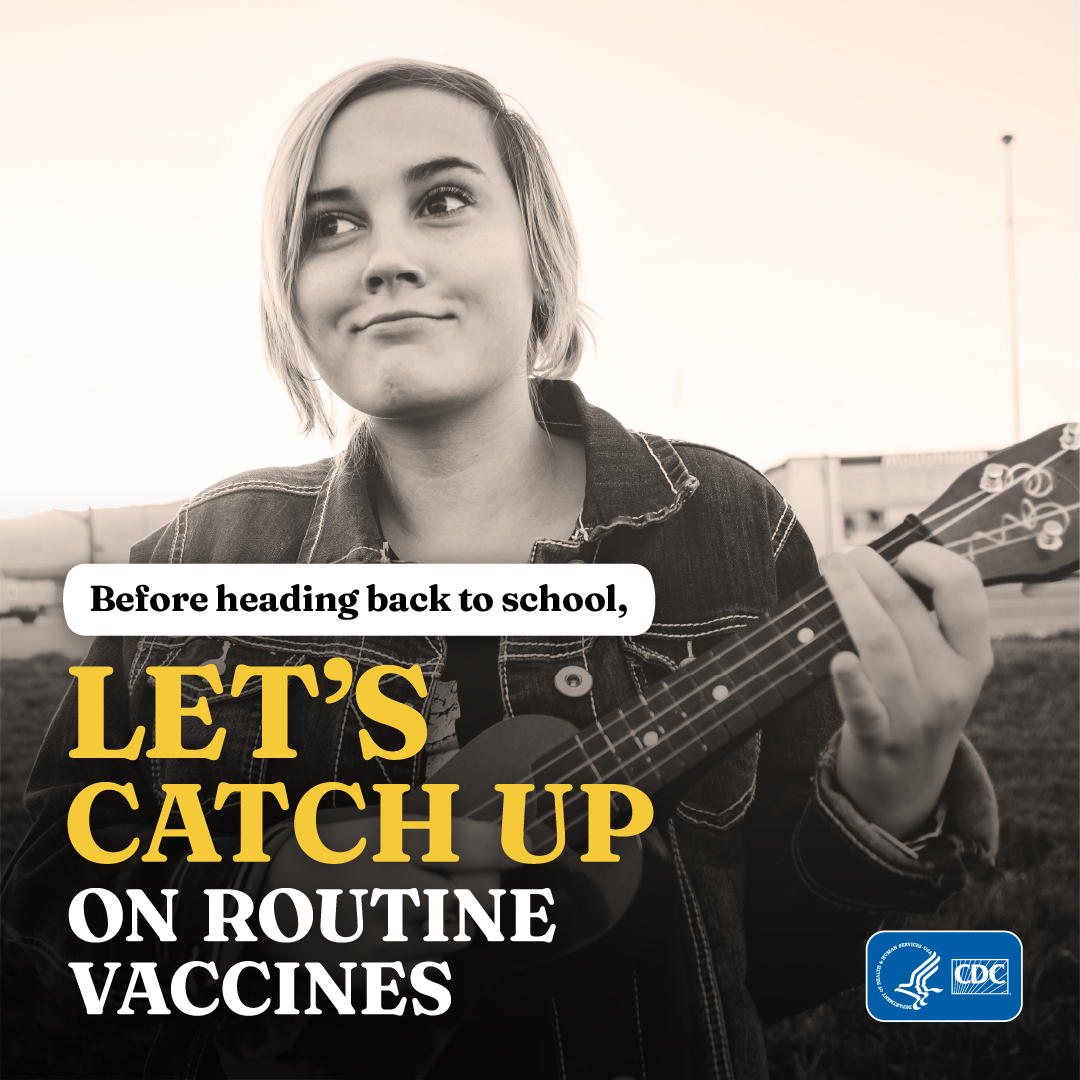 Teenage girl playing a guitar. Text: Before heading back to school, let’s catch up on routine vaccines.