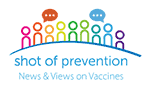 Shot of Prevention, News and Views on Vaccines