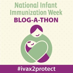 National Infant Immunization Week Blog-a-thon with woman holding baby. #ivax2protect