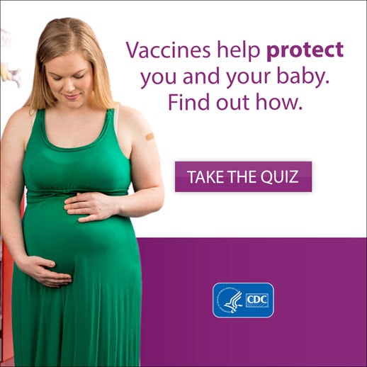 Vaccines help protect you and your baby.