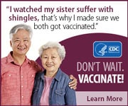 I watched my sister suffer with shingles, that's why I made sure we both got vaccinated.