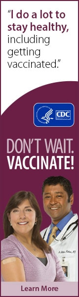 I do a lot to stay healthy, including getting vaccinated. Don't wait. Vaccinate! CDC, Learn More
