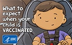 Video: What to expect when your child is vaccinated.
