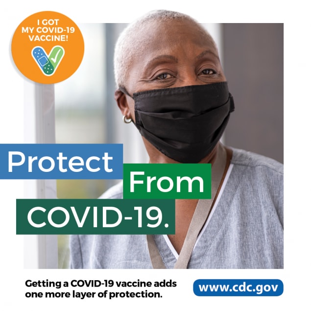 older woman wearing mask. text says: Protect from COVID-19. Getting a COVID-19 vaccine adds one more layer of protection.