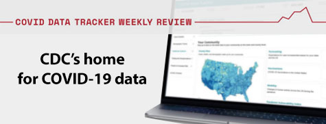COVID Data Tracker Weekly Review. CDC's home for COVID-a9 data.