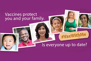 Vaccines protect you and your family.