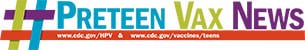 CDC Preteen and Teen Immunization Campaign Partner Newsletter