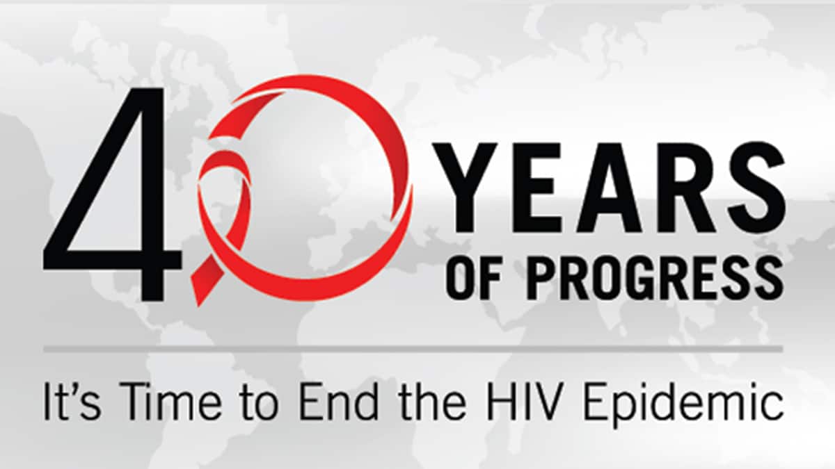 Forty Years of Progress. It's time to end the HIV epidemic.