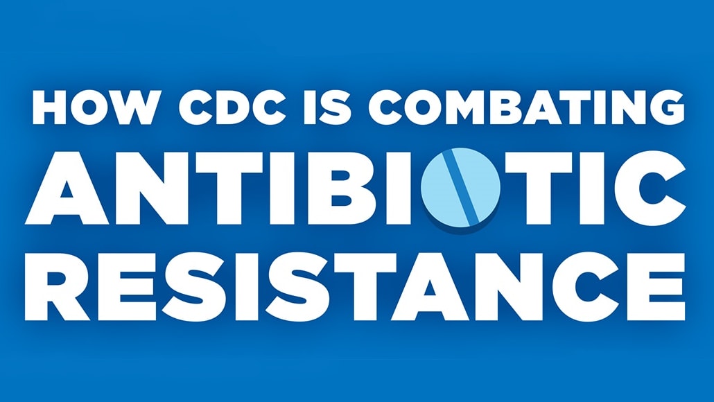 How CDC is combating antibiotic resistance